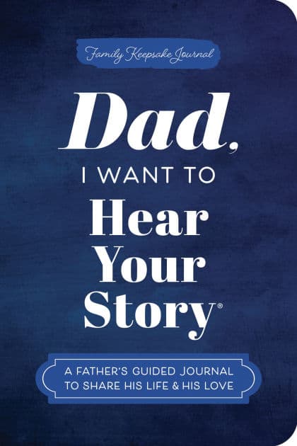 Dad, I Want to Hear Your Story (Expanded Edition): A Father's Guided Journal to Share His Life & His Love by Jeffrey Mason