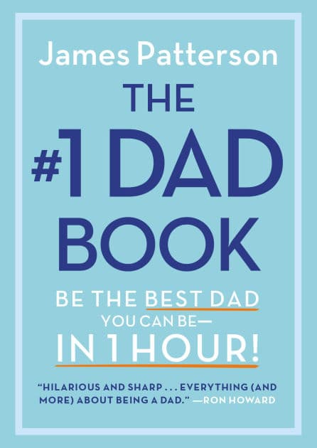 The #1 Dad Book: Be the Best Dad You Can Be in 1 Hour by James Patterson