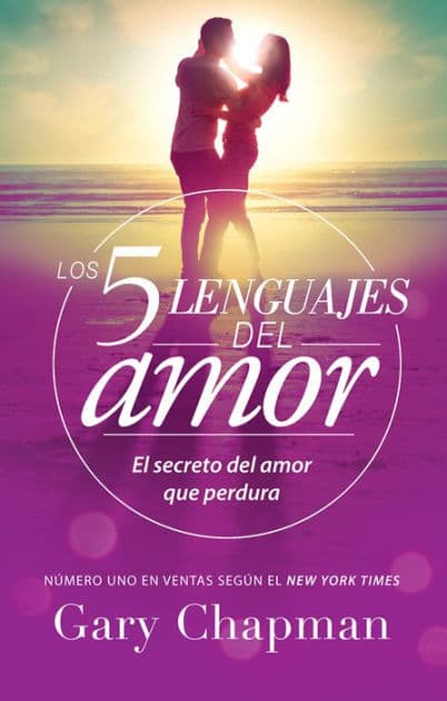 Los 5 lenguajes del amor (Revisado): El secreto del amor que perdura / The Five Love Languages by Gary Chapman
