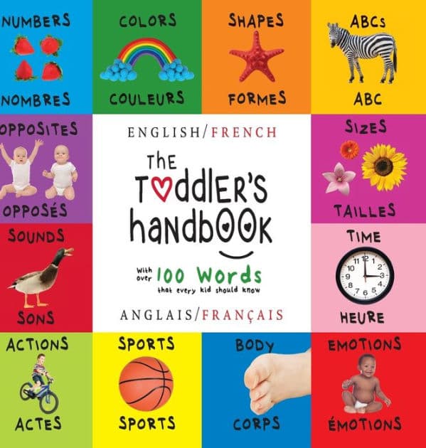 The Toddler's Handbook: Bilingual (English / French) (Anglais / Franï¿½ais) Numbers, Colors, Shapes, Sizes, ABC Animals, Opposites, and Sounds, with over 100 Words that every Kid should Know (Engage Early Readers: Children's Learning Books) by Dayna Martin