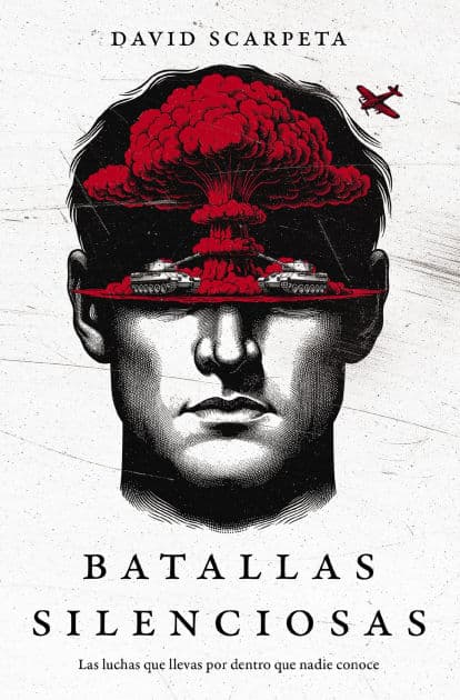 Batallas silenciosas: Las luchas que llevas por dentro que nadie conoce by David Scarpeta