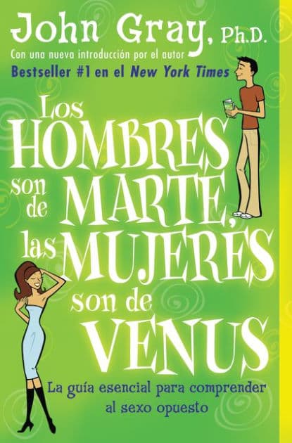 Los hombres son de marte, las mujeres son de venus (Men Are from Mars Women Are From Venus) by John Gray