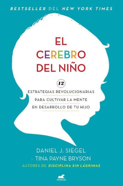 El cerebro del niño / The Whole-Brain Child by Daniel J. Siegel M.D.
