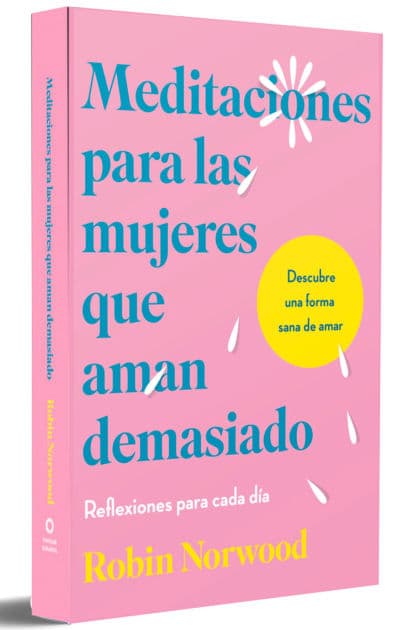 Meditaciones para las mujeres que aman demasiado / Daily Mediations for Women Who Lo ve Too Much by Robin Norwood