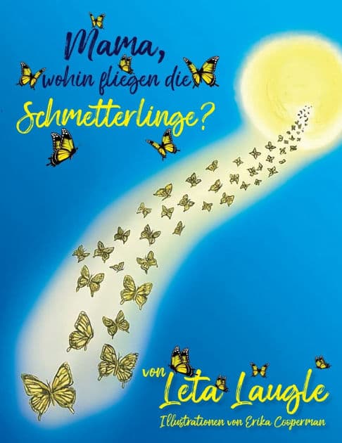 Mama, wohin fliegen die Schmetterlinge? (Mommy, Where Do Butterflies Go?) by Leta Laugle