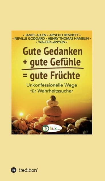 Gute Gedanken + gute Gefühle = gute Früchte by James Allen