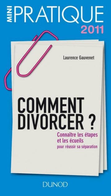Comment divorcer ?: Connaître les étapes et les écueils : pour réussir sa séparation by Laurence Gauvenet