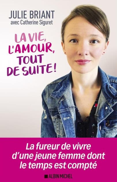 La Vie l'amour tout de suite ! by Julie Briant