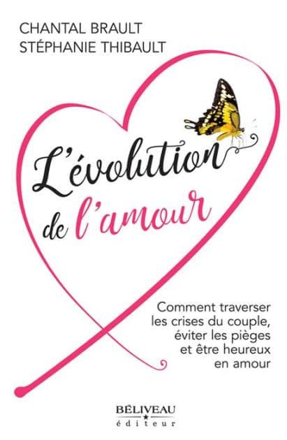 L'évolution de l'amour: Comment traverser les crises du couple, éviter les pièges et être heureux en amour by Chantal Brault