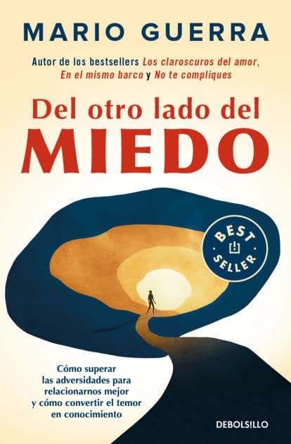 Del otro lado del miedo. Cómo superar las adversidades para relacionarnos mejor y cómo convertir el temor en conocimiento / On the Other Side of Fear by Mario Guerra