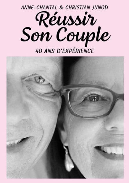Réussir son couple: 40 ans d'expérience by Anne-Chantal Junod