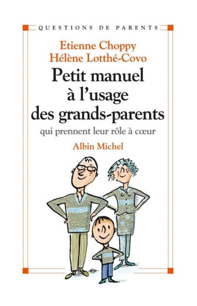 Petit manuel à l'usage des grands-parents: qui prennent leur rôle à coeur by Étienne Choppy