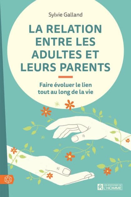 La relation entre les adultes et leurs parents: Faire évoluer le lien tout au long de la vie by Sylvie Galland