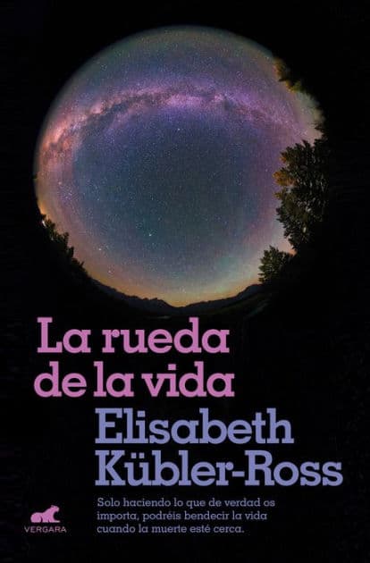 La rueda de la vida / The Wheel of Life by Elisabeth Kübler-Ross