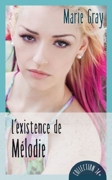L'existence de Mélodie by Marie Gray