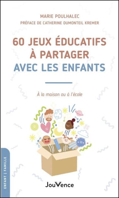 60 jeux éducatifs à partager avec les enfants by Marie Poulhalec