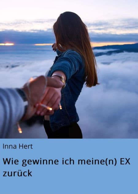 Wie gewinne ich meine(n) EX zurück by Inna Hert