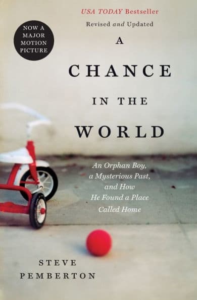 A Chance In the World: An Orphan Boy, a Mysterious Past, and How He Found a Place Called Home by Steve Pemberton