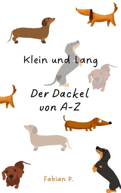 Klein und Lang: Der Dackel von A - Z by Fabian Pscherer