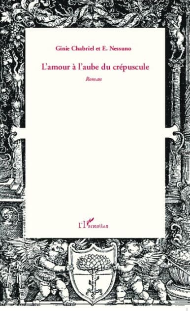L'amour à l'aube du crépuscule: Roman by Ginie Chabriel