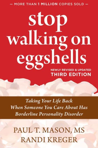 Stop Walking on Eggshells: Taking Your Life Back When Someone You Care About Has Borderline Personality Disorder by Paul T. T. Mason MS