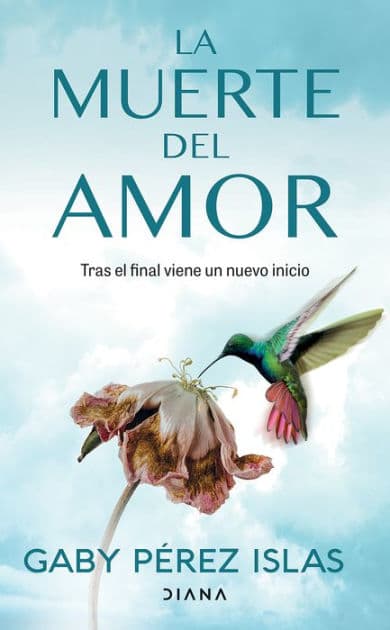 La muerte del amor: Cómo atravesar el duelo de una ruptura / The Death of Love: How to Navigate Grief After a Breakup by Gaby P rez Islas