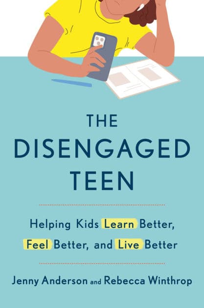 The Disengaged Teen: Helping Kids Learn Better, Feel Better, and Live Better by Jenny Anderson
