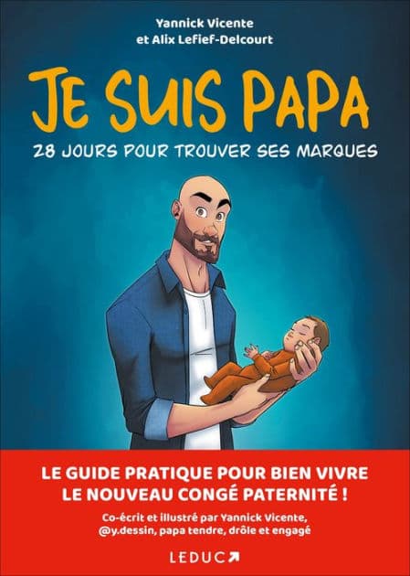 Je suis papa : 28 jours pour prendre ses marques by Yannick Vicente
