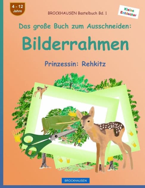 BROCKHAUSEN Bastelbuch Bd. 1 - Das große Buch zum Ausschneiden: Bilderrahmen: Prinzessin: Rehkitz by Dortje Golldack