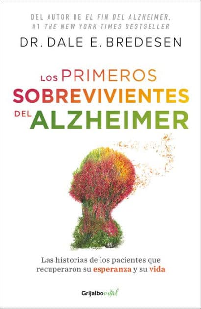 Los primeros sobrevivientes del Alzheimer / The First Survivors of Alzheimer's by Dale E. Bredesen
