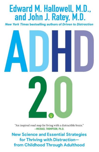 ADHD 2.0: New Science and Essential Strategies for Thriving with Distraction--from Childhood through Adulthood by Edward M. Hallowell M.D.