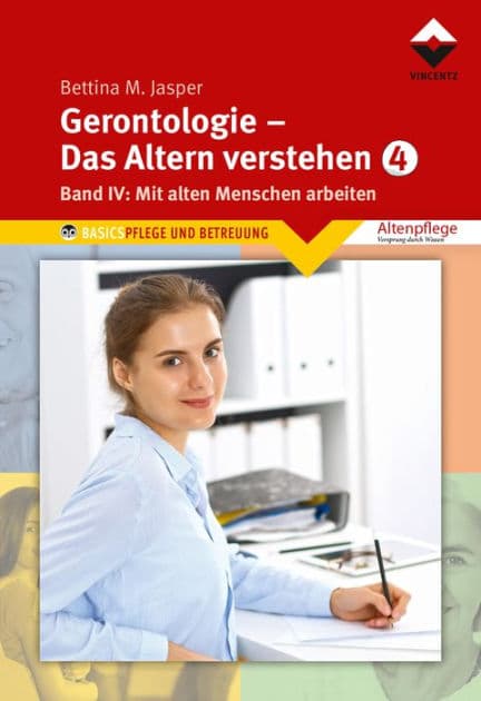 Gerontologie IV - Das Altern verstehen: Band 4, Mit alten Menschen arbeiten by Bettina M. Jasper Denk-Werkstatt