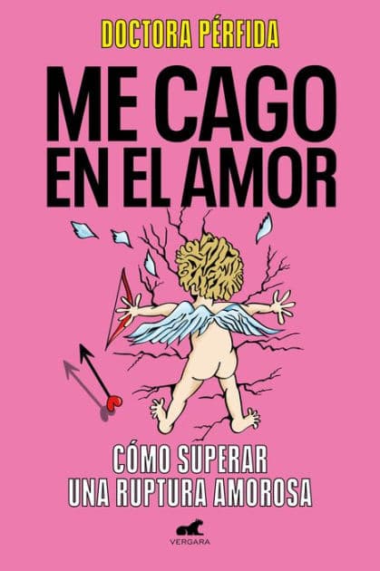 Me cago en el amor: cómo superar una ruptura amorosa / To Hell with Love. How to Overcome a Breakup by Dra. Pérfida