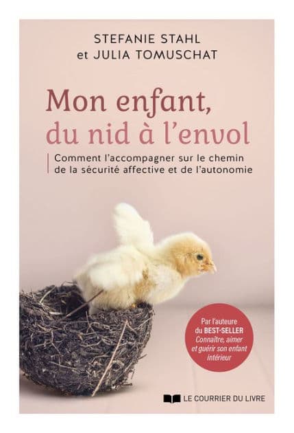 Mon enfant, du nid à l'envol - Comment l'acommpagner sur le chemin de la sécurité affective et de l' by Stefanie Stahl