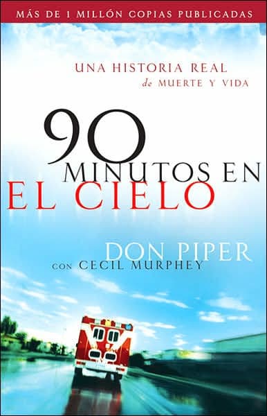 90 minutos en el cielo: Una historia real de Vida y Muerte by Don Piper