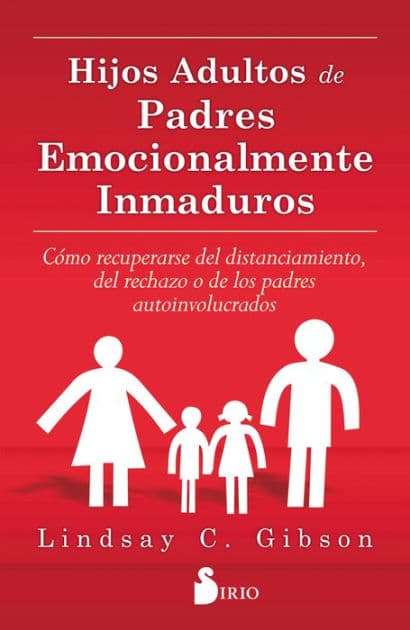 Hijos adultos de padres emocionalmente inmaduros by Lindsay Gibson
