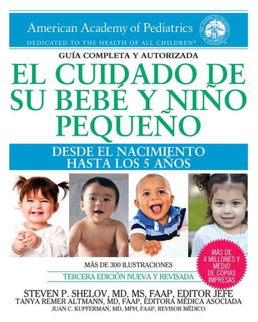El cuidado de su bebï¿½ y niï¿½o pequeï¿½o: Desde el nacimiento hasta los cinco aï¿½os by Tanya Remer Altmann MD