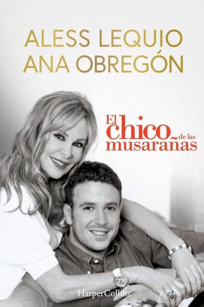 El chico de las musarañas (The Shrewmouse Boy - Spanish Edition): The most beautiful proof of love from a mother, a moving story that will overwhelm and on more than one occasion will awaken a complicit smile. by Ana Obregón