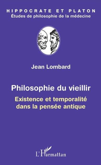Philosophie du vieillir: Existence et temporalité dans la pensée antique by Jean Lombard