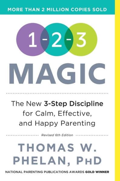 1-2-3 Magic: Effective Discipline for Children 2-12, 6th Edition by Thomas Phelan PhD