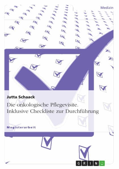 Die onkologische Pflegevisite. Inklusive Checkliste zur Durchführung: Inklusive Checkliste zur Durchführung by Jutta Schaack
