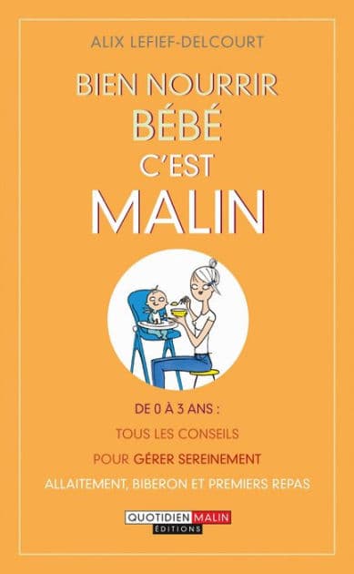Bien nourrir bébé, c'est malin by Alix Lefief-Delcourt