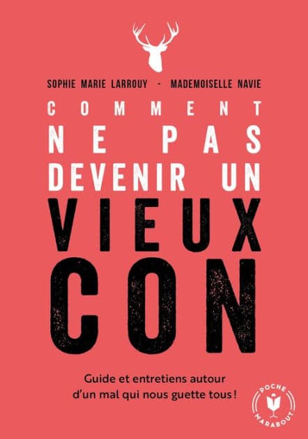 Comment ne pas devenir un vieux con by Sophie-Marie Larrouy
