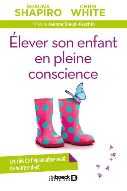 Élever son enfant en pleine conscience by Shauna Shapiro