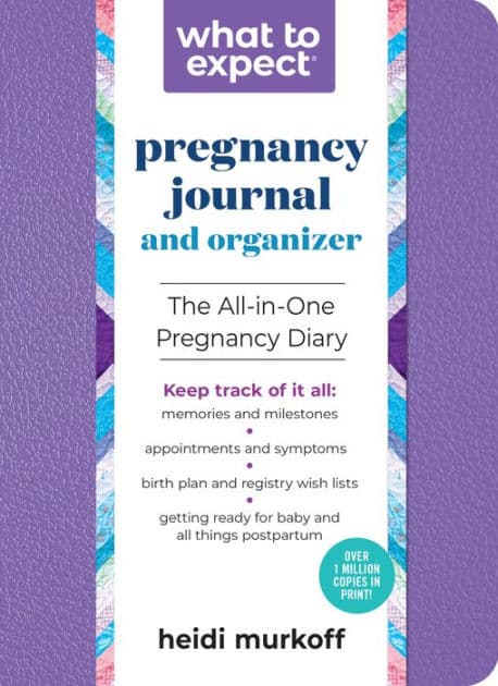 What to Expect Pregnancy Journal and Organizer: The All-in-One Pregnancy Diary by Heidi Murkoff