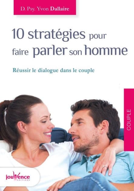 10 stratégies pour faire parler son homme by Yvon Dallaire