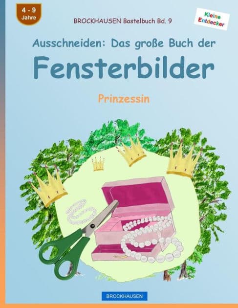 BROCKHAUSEN Bastelbuch Bd. 9 - Ausschneiden: Das große Buch der Fensterbilder: Prinzessin by Dortje Golldack