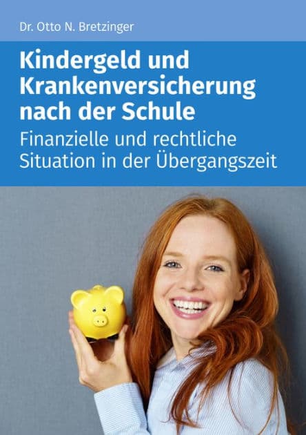 Kindergeld und Versicherung nach der Schule: Finanzielle und rechtliche Situation in der Übergangszeit by Otto N. Bretzinger