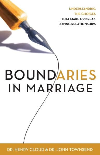 Boundaries in Marriage: Understanding the Choices That Make or Break Loving Relationships by Henry Cloud