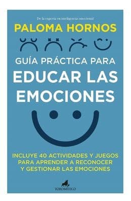 Guía práctica para educar las emociones by María de la Paloma Hornos Redondo